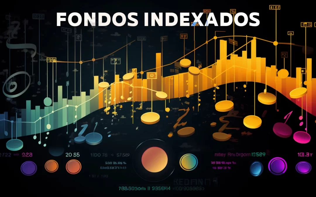 FONDOS INDEXADOS: INVIERTE INTELIGENTEMENTE